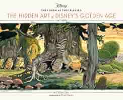 The Hidden Art of Disney’s Early Renais Didier Ghez uncovers the hidden art of Disney's early