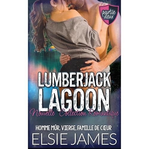 Lumberjack Lagoon Partie Deux, Nouvelle, Collection Romantique Audiolibro Por Elsie James arte de portada