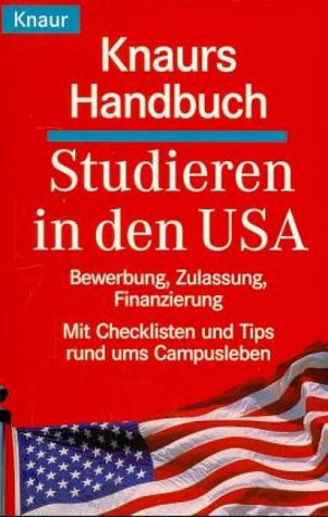 Knaurs Handbuch Studieren in den USA: Bewerbung, Zulassung, Finanzierung. Mit Checklisten und Tips r Knaurs Handbuch Studieren in den USA: Bewerbung, Zulassung, Finanzierung. Mit Checklisten und Tips r