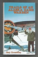Trails of an Alaska Game Warden 0882403044 Book Cover