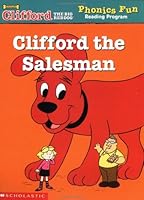 Clifford the Salesman (Clifford the Big Red Dog Phonics Fun Reading Program, Book 4) 043940942X Book Cover