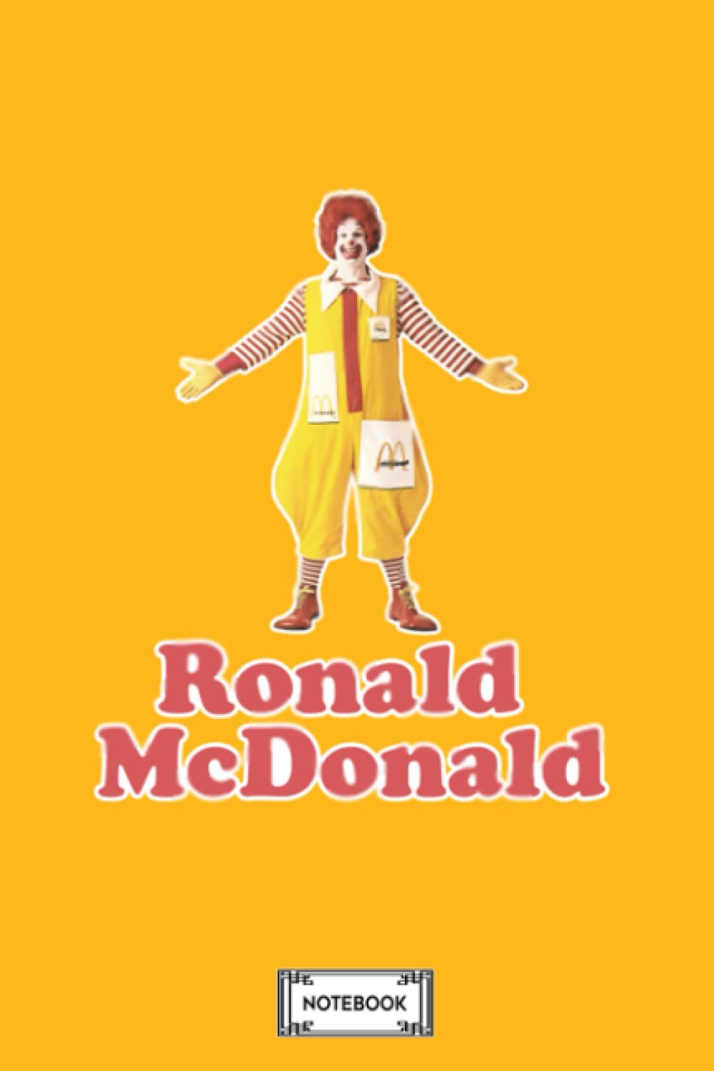 Ronald Mcdonald Q8n68fgnvl Notebook: Planner, Journal, Lined College Ruled Paper, Matte Finish Cover, 6x9 120 Pages, Diary