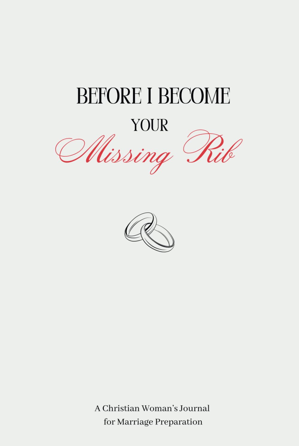Before I Become Your Missing Rib: A Christian Woman's Journal for Marriage Preparation in the Waiting Season      Hardcover – January 14, 2025