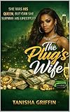 The Plug’s Wife: n Urban Street Romance of Power, Loyalty, and Betrayal
