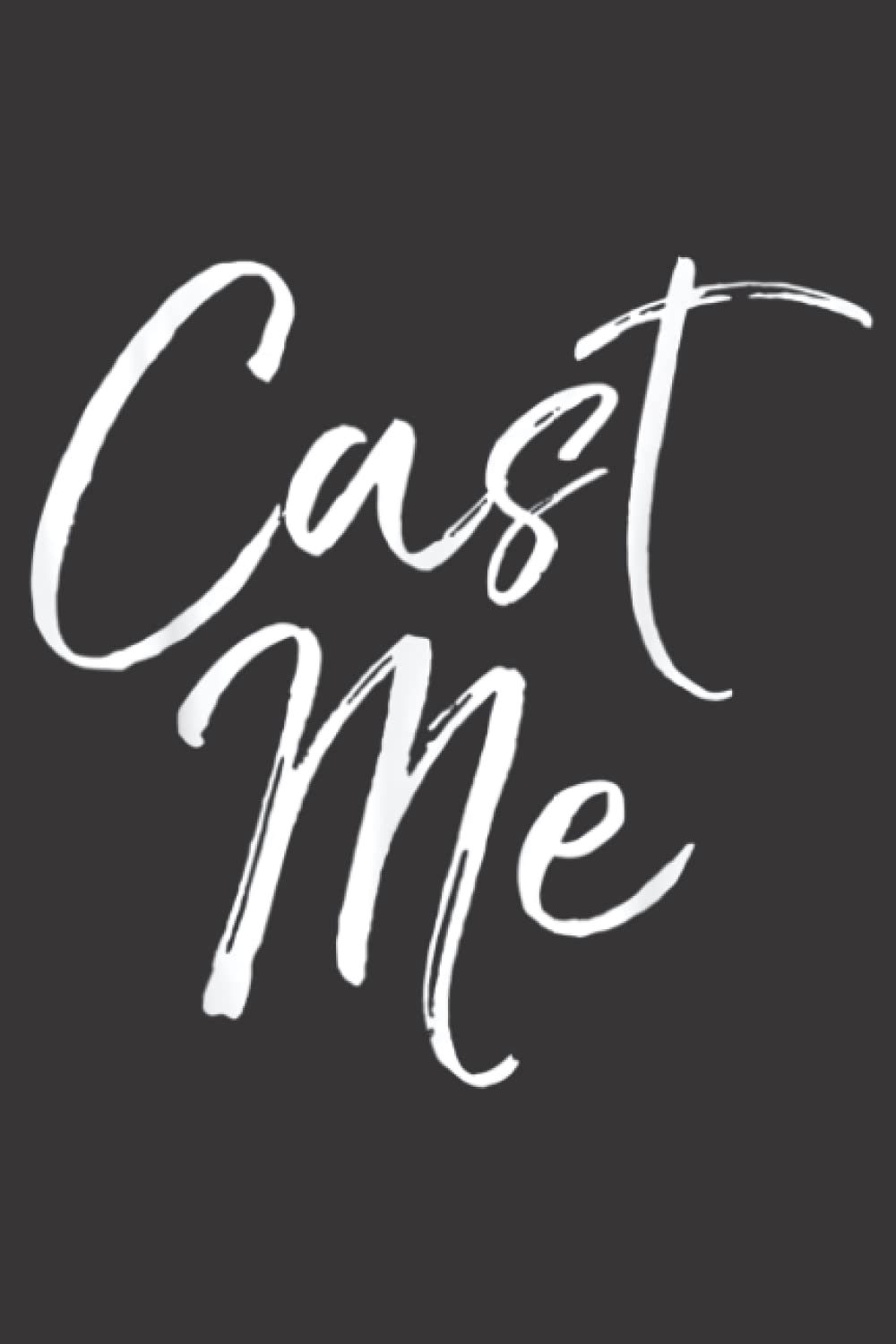 Funny Acting Quote for Actors Cute Theatre Gift Cast Me Saying: Daily Planner Notepad To Do Schedule, Medium 6x9 Inches, 120 Pages, Printed Cover