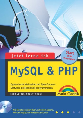 Jetzt lerne ich MySQL & PHP - Jubiläumsausgabe: Dynamische Webseiten mit Open Source-Software profe Jetzt lerne ich MySQL & PHP - Jubiläumsausgabe: Dynamische Webseiten mit Open Source-Software profe