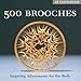Produktbild 500 Brooches: Inspiring Adornments For The Body