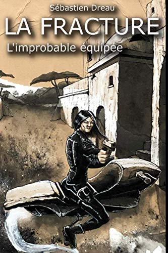 Télécharger La Fracture: Tome 1: L'improbable équipée Francais PDF
