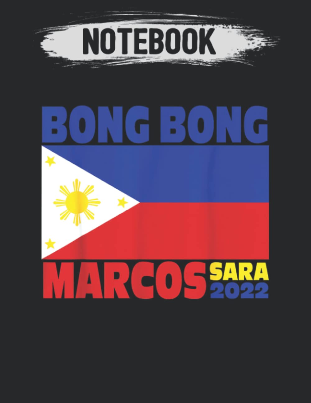 Notebook: BBM 2022 Bongbong Marcos Sara Philippines Flag 140 Pages - 70 sheets - 8.5x11 inches
