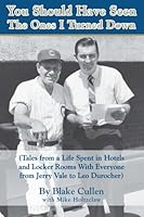You Should Have Seen the Ones I Turned Down: Tales from a Life Spent in Hotels and Locker Rooms with Everyone from Jerry Vale to Leo Durocher 0982116306 Book Cover