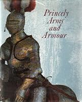 Princely Arms and Armour (A Selection From the Dresden Collection) 0214200078 Book Cover