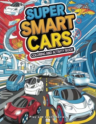 Super Smart Cars Coloring And Activity Book: Stem-Focused With Fun Facts, Science And Trivia Questions (Stem Power Series)