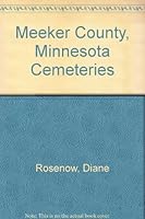 Meeker County, Minnesota Cemeteries 0915709112 Book Cover