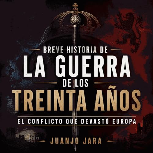 Couverture de Breve historia de la guerra de los Treinta A&ntilde;os: El conflicto que devast&oacute; Europa