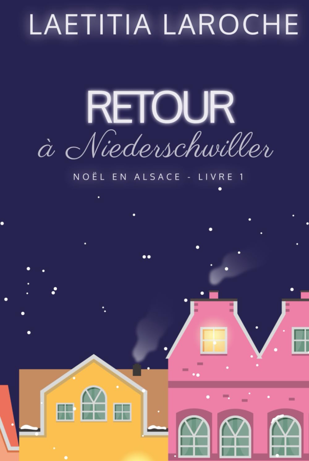 Retour à Niederschwiller: Noël en Alsace - Livre 1 (Romance de Noël)