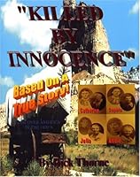 Killed by Innocence: Based on a True Story 0937327026 Book Cover