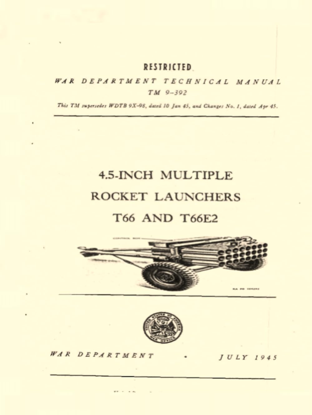 4.5-inch Multiple Rocket Launchers T66 and T66E2, TM9- 392: War Department Technical Manual, July 1945
