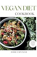 VEGAN DIET COOKBOOK: Nourishing Plant-Based Recipes for a Healthier You B0F67L87SV Book Cover