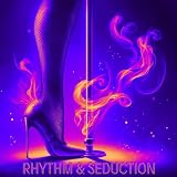 Rhythm & Seduction: Lap Dance [Explicit]
