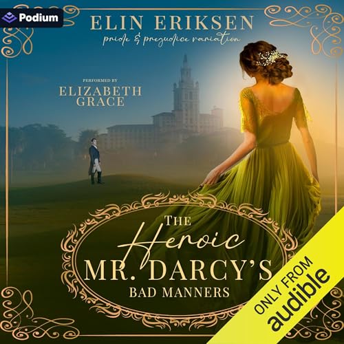 The Heroic Mr. Darcy's Bad Manners Audiolibro Por Elin Eriksen arte de portada