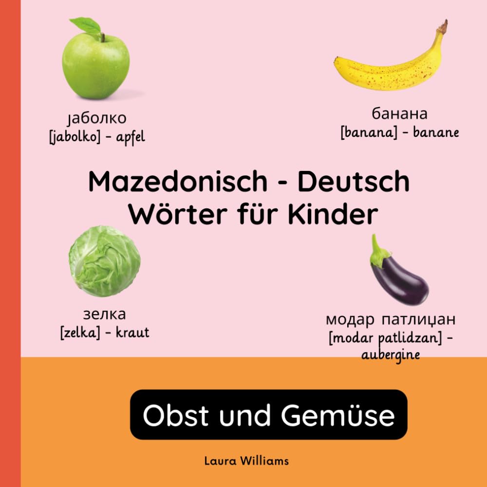 Mazedonisch - Deutsch Wörter für Kinder - Obst und Gemüse: Mazedonisch Lernen für Kinder und Anfänger - Zweisprachiges Bilderbuch auf Mazedonisch mit ... Kinderbücher (Deutsch-Mazedonisch))