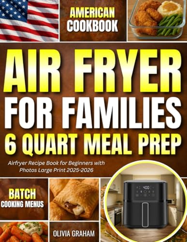 Air Fryer Cookbook for Families 6 Quart Meal Prep: American