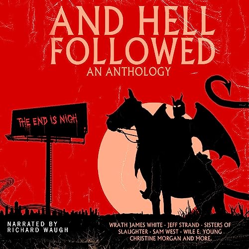 And Hell Followed: An Anthology by Death's Head Press, Wrath James White, Jeff Strand, Delphine Quinn, Michelle Garza, Wile E. Young, John Wayne Comunale, Melissa Lason, Chris Miller, Sam West episode artwork