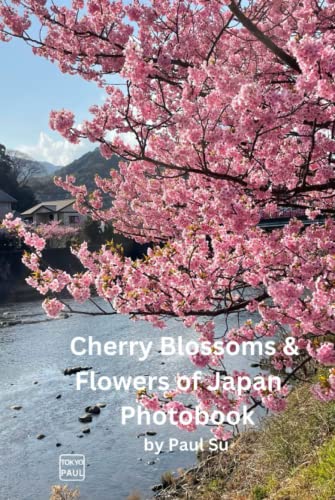 Cherry Blossoms & Flowers of Japan Photobook (Japan Photography Series)