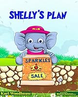 Shelly's Plan: Teaching Kids the Importance of Working Together (Bedtime Stories Picture Book for Children Preschool to Ages 6-8) 1717498078 Book Cover