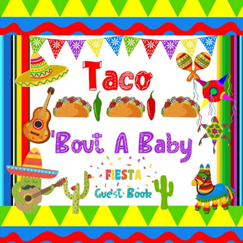 Fiesta Baby Shower Guest Book: Cute Mexican Theme Baby Party GuestBook For Names, Messages and Advice to New Parents...Gender Neutral For Boys and Girls