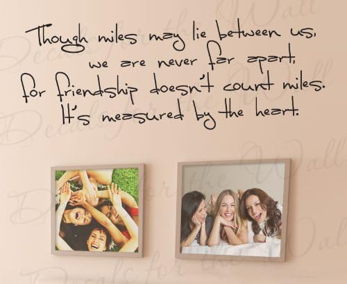 Though Miles May Lie Between Us We Are Never Far Apart Friendship is Measured by the Heart - Friends Love Memories Pictures Mural - Wall Quote Sticker Art Decoration - Vinyl Decal Mural Graphic - Lettering Decor Saying