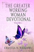 The Greater Working Woman Devotional, Volume 1 1507860226 Book Cover