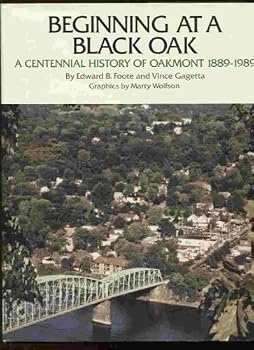 Hardcover Beginning At A Black Oak: A Centennial History of Oakmont 1889-1989 Book