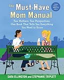 The Must-Have Mom Manual: Two Mothers, Two Perspectives, One Book That Tells You Everything You Need to Know