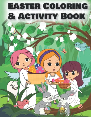 Easter Coloring & Activity Book: Happy Cute Kawaii Angels, Bunny, Eggs in Baskets, Word Search, Scrambles, Dot-to-dot, Puzzles & Mazes for kids 4-8 & Teens Art Therapy