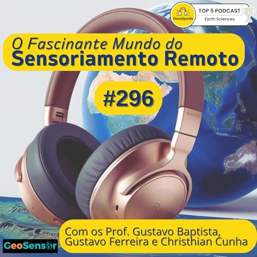 Page de couverture de Episódio 296 - Aplicações de Sensoriamento Remoto nos Estudos Urbanos - parte 2