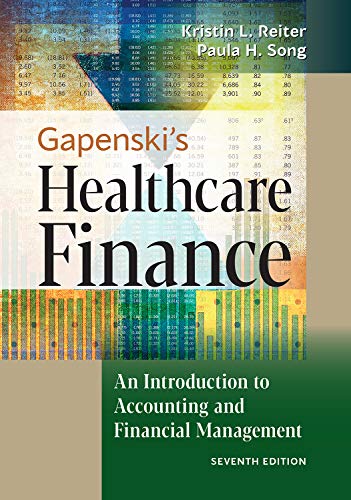 Gapenski's Healthcare Finance: An Introduction to Accounting and Finan Gapenski's Healthcare Finance: An Introduction to Accounting and Finan