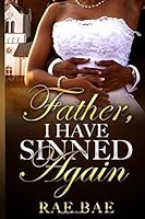 Father, I have Sinned Again 1726261794 Book Cover