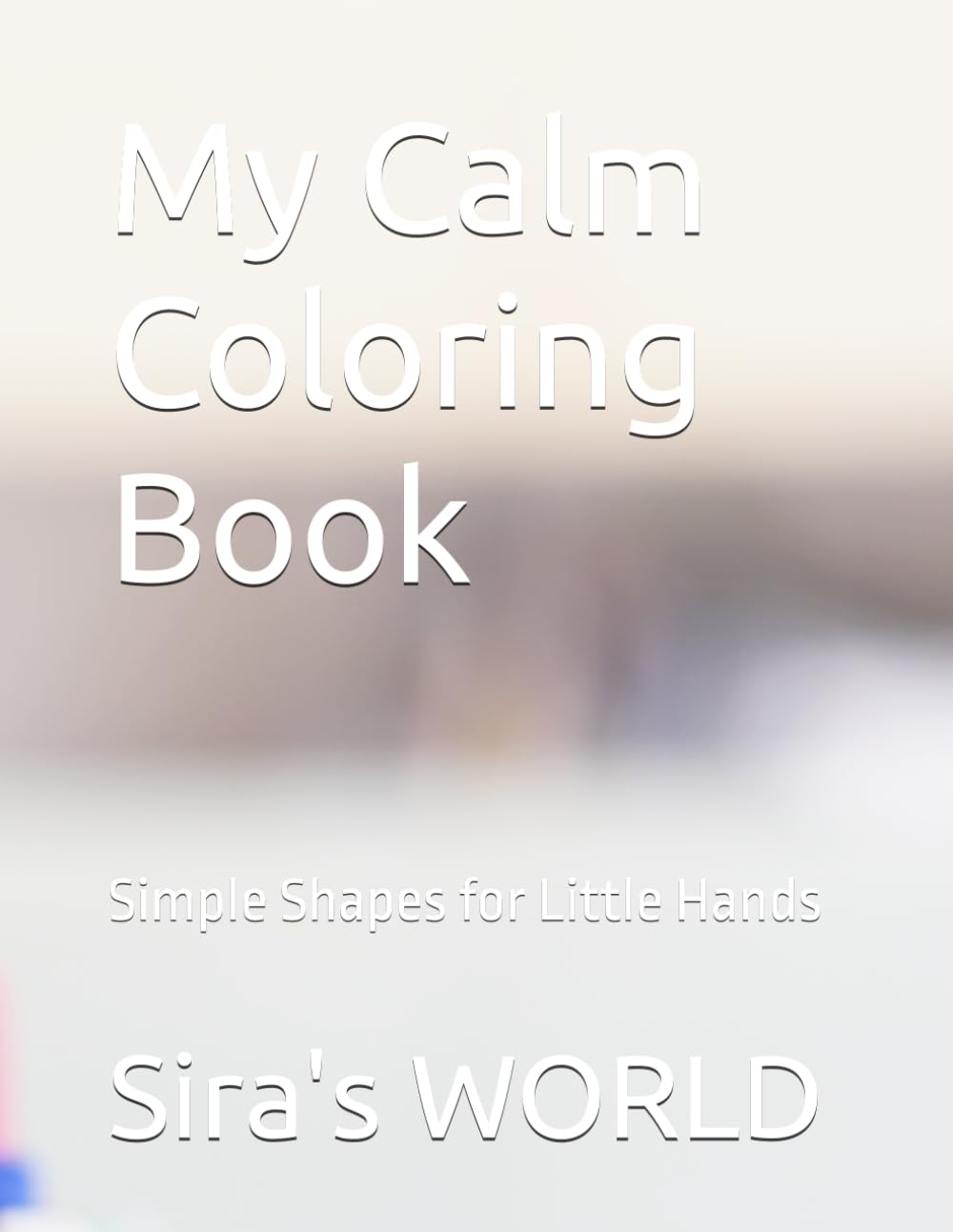 My Calm Coloring Book: Simple Shapes for Little Hands