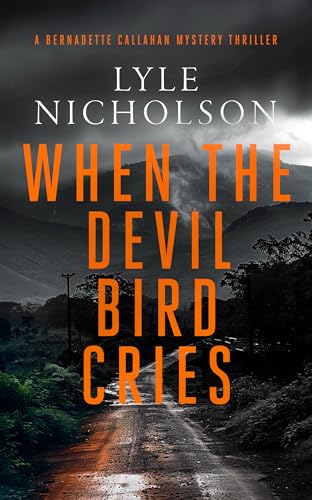 When the Devil Bird Cries: A female detective mystery (Bernadette Callahan Series, 6)