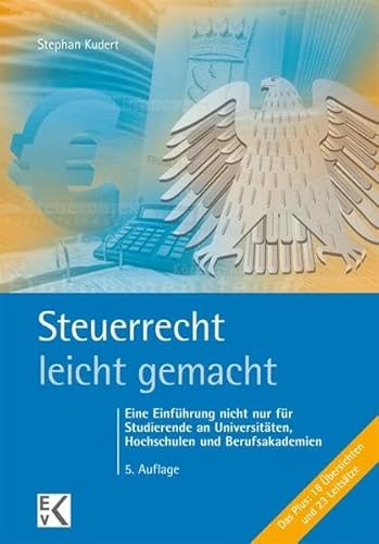 Preisvergleich Produktbild Steuerrecht - leicht gemacht: Eine Einführung nicht nur für Studierende an Universitäten, Hochschulen und Berufsakademien (BLAUE SERIE)