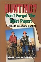 Hunting? Don't Forget the Toilet Paper 1585970514 Book Cover