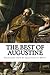 The Best of Augustine: Selections from the Writings of St Augustine of Hippo