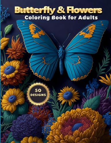 Butterfly and Flowers Coloring Book for Adults: 50 Simple and Easy Large Print Coloring Pages