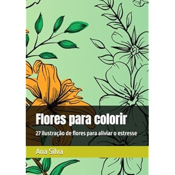 Capa do livro Flores para colorir: 27 ilustração de flores para aliviar o estresse (Portuguese Edition)