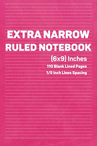 Extra Narrow Ruled Notebook: Blank Ultra Narrow Lined Notepad & Journal - (1/5 inch) Lines Spacing - Size (6 x 9)" - 110 pages
