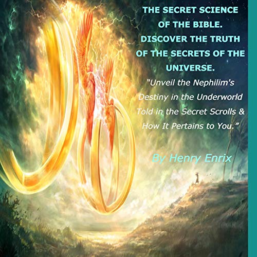 The Secret Science of the Bible. Discover the Truth of the Secrets of the Universe! by Henry Enrix episode artwork