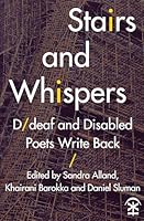 Stairs and Whispers: D/deaf and Disabled Poets Write Back 1911027190 Book Cover