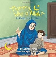 Mommy Who Is Allah? Al-Khaliq (The Creator) 1947148923 Book Cover