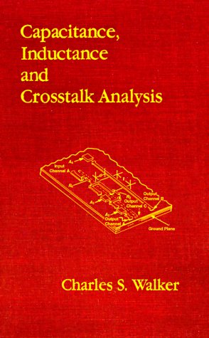 Capacitance, Inductance and Crosstalk Analysis (Artech House Antennas and Propagation Library)